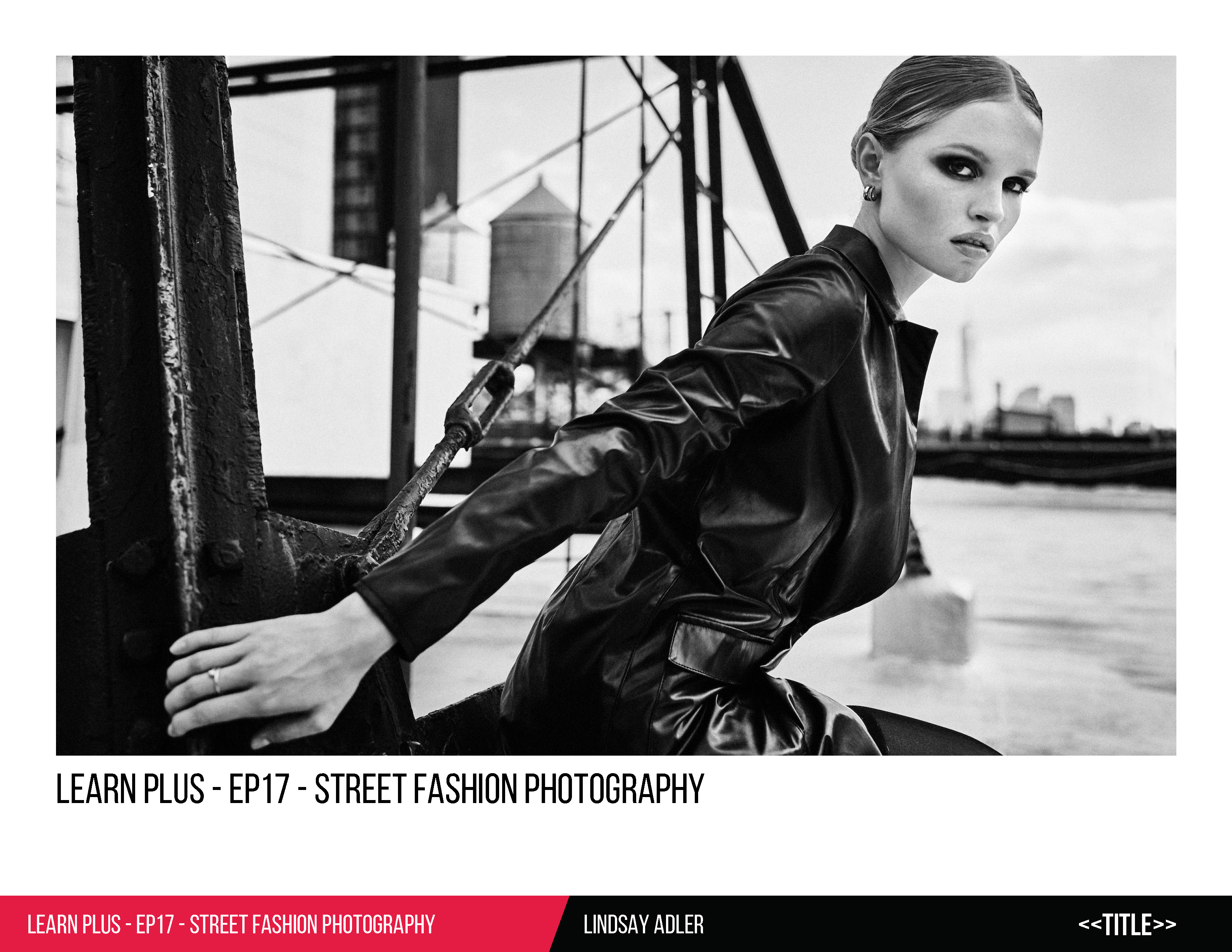 Lindsay Adler – Learn+ Episode 17 – Street Fashion Photography – September 2022 Recipe Guide